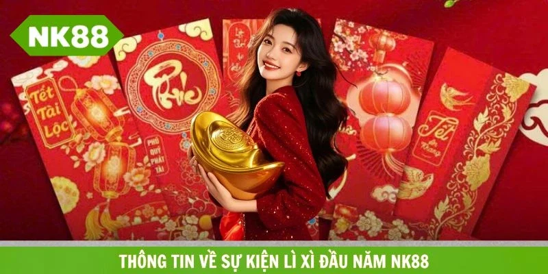 Giới thiệu sự kiện ưu đãi đầu năm mới của NK88