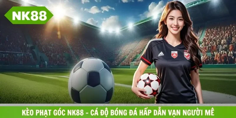 Kèo phạt góc NK88