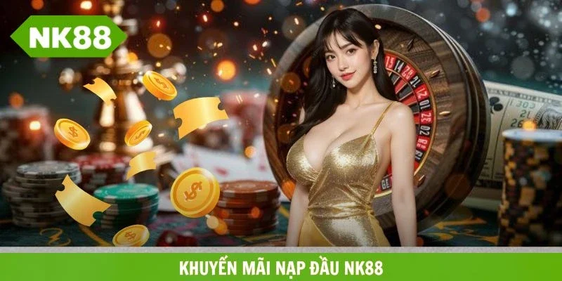 Khuyến mãi nạp đầu NK88
